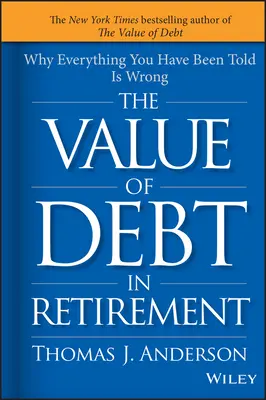 Hodnota dlhu pri odchode do dôchodku: Prečo je všetko, čo vám povedali, nesprávne? - The Value of Debt in Retirement: Why Everything You Have Been Told Is Wrong