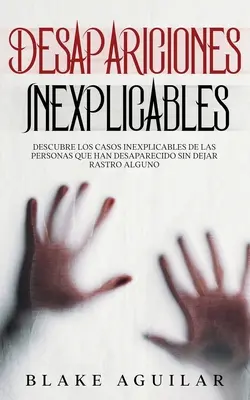 Nevysvetliteľné zmiznutia: Objavte nevysvetliteľné prípady ľudí, ktorí zmizli bez stopy. - Desapariciones Inexplicables: Descubre los Casos Inexplicables de las Personas que han Desaparecido sin Dejar Rastro Alguno