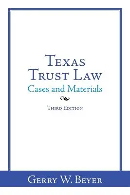Texaský zákon o trustoch: Prípady a materiály - tretie vydanie - Texas Trust Law: Cases and Materials-Third Edition