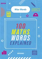 Slová, ktoré treba ovládať: Múdre slová: Múdre slová: 100 vysvetlených matematických slov - Words to Master: Wise Words: 100 Maths Words Explained