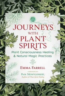 Cesty s duchmi rastlín: Vedomie rastlín a prírodné magické praktiky - Journeys with Plant Spirits: Plant Consciousness Healing and Natural Magic Practices