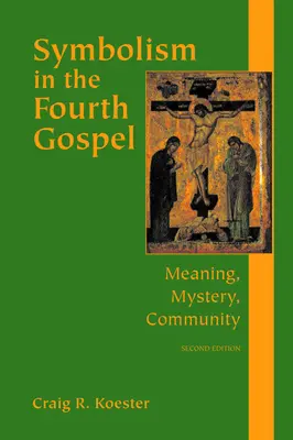 Symbolika vo štvrtom evanjeliu: V štvrtom cirkevnom evanjeliu: význam, tajomstvo, spoločenstvo - Symbolism in the Fourth Gospel: Meaning, Mystery, Community