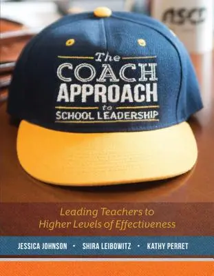 The Coach Approach to School Leadership (Trénerský prístup k vedeniu školy): Vedenie učiteľov k vyššej efektívnosti - The Coach Approach to School Leadership: Leading Teachers to Higher Levels of Effectiveness