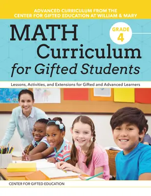 Učebné osnovy matematiky pre nadaných žiakov: Učebnice, aktivity a rozšírenia pre nadaných a pokročilých žiakov: Grade 4 (4. ročník) - Math Curriculum for Gifted Students: Lessons, Activities, and Extensions for Gifted and Advanced Learners: Grade 4