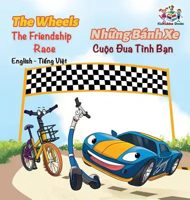 Kolesá Preteky priateľstva (anglická vietnamská kniha pre deti): Dvojjazyčná vietnamská kniha pre deti - The Wheels The Friendship Race (English Vietnamese Book for Kids): Bilingual Vietnamese Children's Book