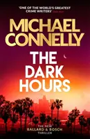 Temné hodiny - nový blockbuster Ballard & Bosch Thriller - Dark Hours - The Brand New Blockbuster Ballard & Bosch Thriller