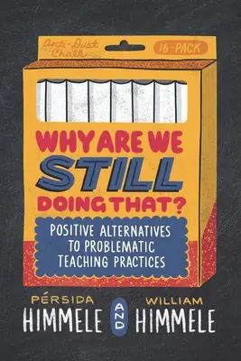 Prečo to stále robíme?: Pozitívne alternatívy k problematickým vyučovacím postupom - Why Are We Still Doing That?: Positive Alternatives to Problematic Teaching Practices