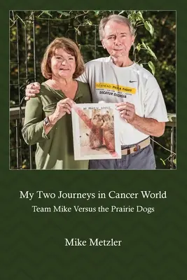 Moje dve cesty vo svete rakoviny: Tím Mike versus prériové psy - My Two Journeys in Cancer World: Team Mike Versus the Prairie Dogs