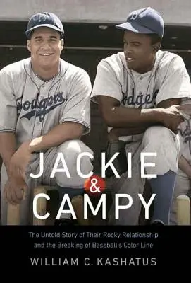 Jackie & Campy: Nevypovedaný príbeh ich skalného vzťahu a prelomenia farebnej hranice v baseballe - Jackie & Campy: The Untold Story of Their Rocky Relationship and the Breaking of Baseball's Color Line