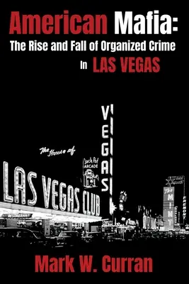 Americká mafia: Vzostup a pád organizovaného zločinu v Las Vegas - American Mafia: The Rise and Fall of Organized Crime In Las Vegas