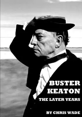 Buster Keaton: Neskoršie roky - Buster Keaton: The Later Years