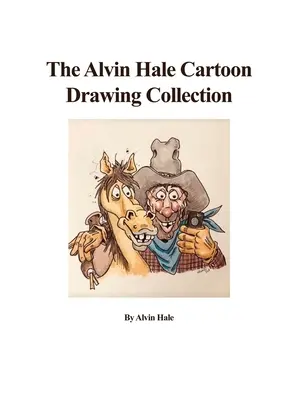 Zbierka kreslených vtipov Alvina Halea - The Alvin Hale Cartoon Drawing Collection