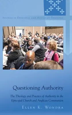 Spochybňovanie autority: Teológia a prax autority v episkopálnej cirkvi a anglikánskom spoločenstve - Questioning Authority: The Theology and Practice of Authority in the Episcopal Church and Anglican Communion
