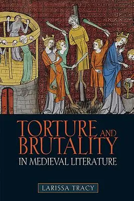 Mučenie a brutalita v stredovekej literatúre: Vyjednávanie o národnej identite - Torture and Brutality in Medieval Literature: Negotiations of National Identity
