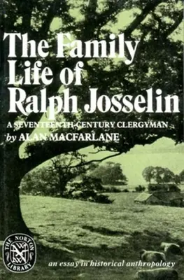 Rodinný život Ralpha Josselina, duchovného sedemnásteho storočia: Eseje z historickej antropológie - The Family Life of Ralph Josselin, a Seventeenth-Century Clergyman: An Essay in Historical Anthropology