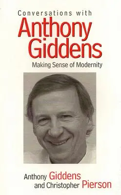 Rozhovory s Anthonym Giddensom: Zmysel modernity: rozhovory s Giddensom - Conversations with Anthony Giddens: Making Sense of Modernity