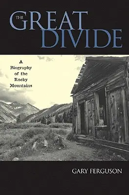Veľké rozdelenie: Životopis Skalistých hôr - The Great Divide: A Biography of the Rocky Mountains