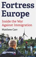Pevnosť Európa - Vnútri vojny proti prisťahovalectvu - Fortress Europe - Inside the War Against Immigration
