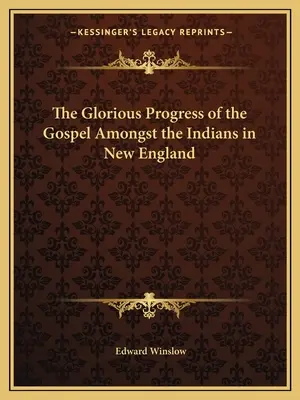 Slávny pokrok evanjelia medzi Indiánmi v Novom Anglicku - The Glorious Progress of the Gospel Amongst the Indians in New England