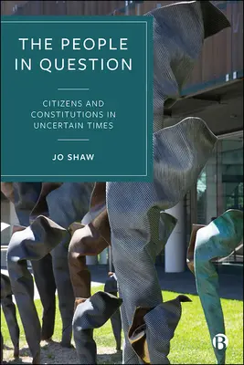 Ľudia v otázke: Občania a ústavy v neistých časoch - The People in Question: Citizens and Constitutions in Uncertain Times