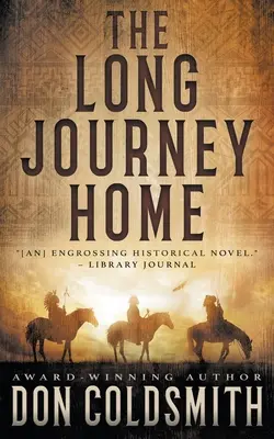 Dlhá cesta domov: Autentický westernový román - The Long Journey Home: An Authentic Western Novel