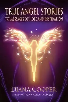 Pravdivé anjelské príbehy: 777 posolstiev nádeje a inšpirácie - True Angel Stories: 777 Messages of Hope and Inspiration
