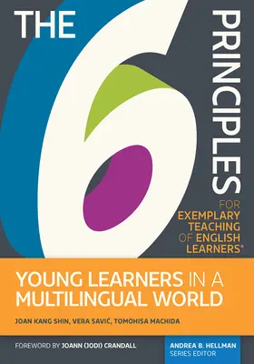 6 zásad pre príkladné vyučovanie angličtiny pre mladých učiacich sa(r) vo viacjazyčnom svete - The 6 Principles for Exemplary Teaching of English Learners(r) Young Learners in a Multilingual World