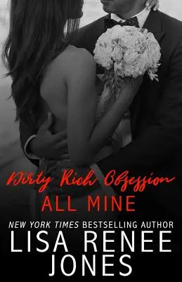 Špinavá bohatá posadnutosť: All Mine - Dirty Rich Obsession: All Mine