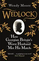 Svadba - Ako najhorší manžel georgiánskej Británie stretol svoju polovičku - Wedlock - How Georgian Britain's Worst Husband Met His Match