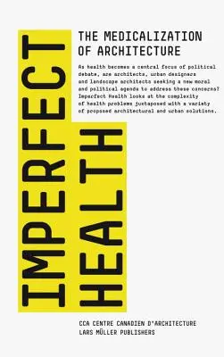 Nedokonalé zdravie: Medikalizácia architektúry - Imperfect Health: The Medicalization of Architecture