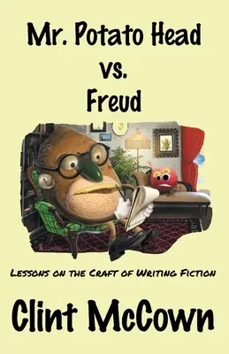 Pán zemiaková hlava vs. Freud: Hviezdoslav Freud: Hlavný hrdina a hlavička: Lekcie o remesle písania beletrie - Mr. Potato Head vs. Freud: Lessons on the Craft of Writing Fiction