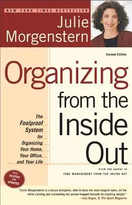 Organizácia zvnútra: Vychytávky z vnútra: spoľahlivý systém na organizovanie domácnosti, kancelárie a života - Organizing from the Inside Out: The Foolproof System for Organizing Your Home, Your Office and Your Life