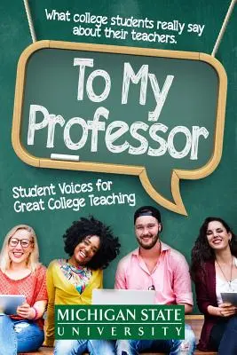 Môjmu profesorovi: Hlasy študentov pre skvelé vyučovanie na vysokej škole - To My Professor: Student Voices for Great College Teaching