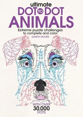Ultimate Dot-To-Dot: Zvieratá: Extrémne puzzle výzvy na dokončenie a vyfarbenie - Ultimate Dot-To-Dot Animals: Extreme Puzzle Challenges to Complete and Color
