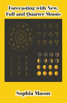 Predpovedanie pomocou novu, splnu a štvrťmesiaca - Forecasting with New, Full and Quarter Moons