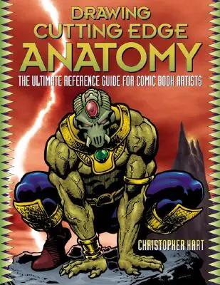 Kreslenie anatómie na hranici únosnosti: Najlepšia príručka pre komiksových výtvarníkov - Drawing Cutting Edge Anatomy: The Ultimate Reference Guide for Comic Book Artists