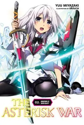 The Asterisk War, Vol. 2 (Light Novel): Prebudenie striebornej krásy - The Asterisk War, Vol. 2 (Light Novel): Awakening of Silver Beauty
