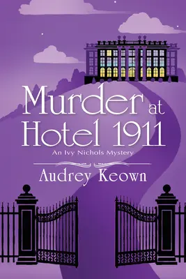 Vražda v hoteli 1911: Záhada Ivy Nicholsovej - Murder at Hotel 1911: An Ivy Nichols Mystery