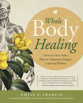 Liečenie celého tela: Vydajte sa na vlastnú cestu k fyzickému, emocionálnemu, energetickému a duchovnému zdraviu. - Whole Body Healing: Create Your Own Path to Physical, Emotional, Energetic & Spiritual Wellness