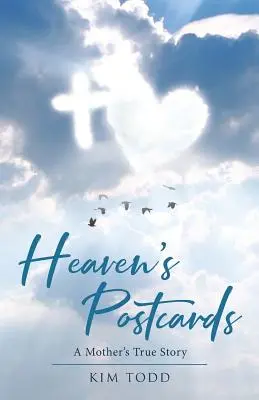 Nebeské pohľadnice: Pravdivý príbeh matky - Heaven's Postcards: A Mother's True Story