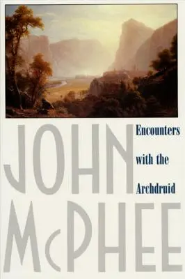Stretnutia s arcidruidom: Rozprávanie o ochrancovi prírody a troch jeho prirodzených nepriateľoch - Encounters with the Archdruid: Narratives about a Conservationist and Three of His Natural Enemies