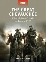 Veľký Chevauche: nájazd Jána z Gauntu na Francúzsko 1373 - The Great Chevauche: John of Gaunt's Raid on France 1373
