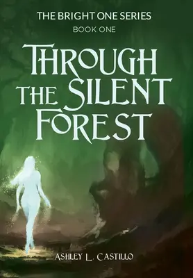 Cez tichý les: Prvá kniha série Bright One - Through the Silent Forest: Book one of the Bright One Series