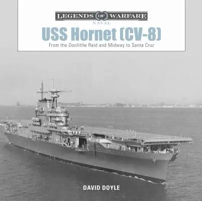 USS Hornet (CV-8): Od Doolittleho náletu a Midway po Santa Cruz - USS Hornet (CV-8): From the Doolittle Raid and Midway to Santa Cruz
