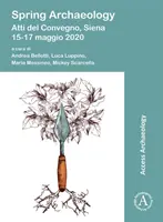 Jarná archeológia: Atti del Convegno, Siena, 15-17 Maggio 2020 - Spring Archaeology: Atti del Convegno, Siena, 15-17 Maggio 2020