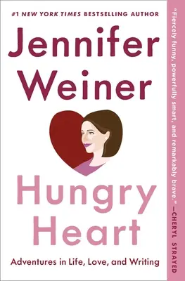 Hladné srdce: Dobrodružstvá v živote, láske a písaní - Hungry Heart: Adventures in Life, Love, and Writing