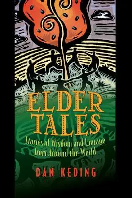 Príbehy starších: Príbehy múdrosti a odvahy z celého sveta - Elder Tales: Stories of Wisdom and Courage from Around the World