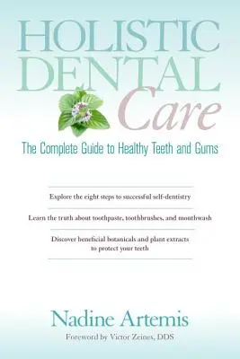 Holistická starostlivosť o zuby: Kompletný sprievodca zdravými zubami a ďasnami - Holistic Dental Care: The Complete Guide to Healthy Teeth and Gums
