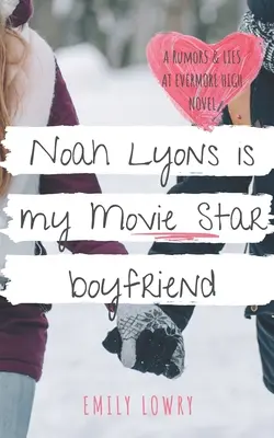 Noah Lyons je My Movie Star Boyfriend: Sladká YA romanca - Noah Lyons is My Movie Star Boyfriend: A Sweet YA Romance