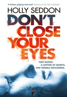 Nezatváraj oči - Ohromujúci psychologický triler od autora bestselleru Nesnaž sa dýchať - Don't Close Your Eyes - The astonishing psychological thriller from bestselling author of Try Not to Breathe